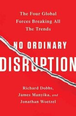 No Ordinary Disruption: The Four Global Forces Breaking All the Trends cena un informācija | Ekonomikas grāmatas | 220.lv