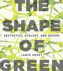 Shape of Green: Aesthetics, Ecology, and Design 2nd None ed. cena un informācija | Grāmatas par arhitektūru | 220.lv