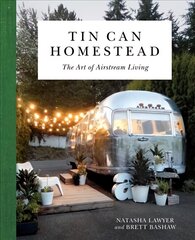 Tin Can Homestead: The Art of Airstream Living цена и информация | Книги об архитектуре | 220.lv