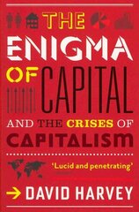 Enigma of Capital: And the Crises of Capitalism Main цена и информация | Книги по экономике | 220.lv