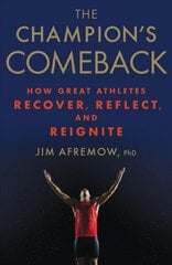 Champion's Comeback: How Great Athletes Recover, Reflect, and Re-Ignite цена и информация | Книги о питании и здоровом образе жизни | 220.lv