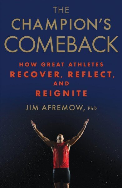 Champion's Comeback: How Great Athletes Recover, Reflect, and Re-Ignite цена и информация | Grāmatas par veselīgu dzīvesveidu un uzturu | 220.lv