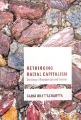 Rethinking Racial Capitalism: Questions of Reproduction and Survival cena un informācija | Sociālo zinātņu grāmatas | 220.lv