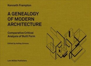 Genealogy of Modern Architecture: A Comparative Critical Analysis of Built Form by Kenneth Frampton cena un informācija | Grāmatas par arhitektūru | 220.lv