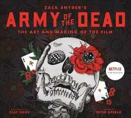 Army of the Dead: A Film by Zack Snyder: The Making of the Film cena un informācija | Mākslas grāmatas | 220.lv