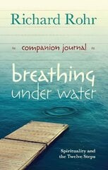 Breathing Under Water Companion Journal: Spirituality And The Twelve Steps cena un informācija | Garīgā literatūra | 220.lv