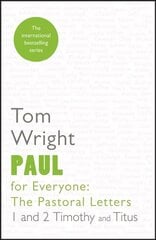 Paul for Everyone: The Pastoral Letters: 1 and 2 Timothy and Titus cena un informācija | Garīgā literatūra | 220.lv