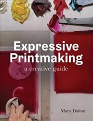 Expressive Printmaking: A creative guide цена и информация | Книги об искусстве | 220.lv