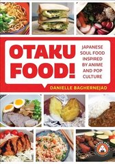 Otaku Food!: Japanese Soul Food Inspired by Anime and Pop Culture cena un informācija | Pavārgrāmatas | 220.lv