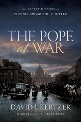 Pope at War: The Secret History of Pius XII, Mussolini, and Hitler цена и информация | Исторические книги | 220.lv