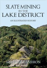 Slate Mining in the Lake District: An Illustrated History cena un informācija | Vēstures grāmatas | 220.lv