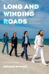 Long and Winding Roads, Revised Edition: The Evolving Artistry of the Beatles 2nd edition cena un informācija | Mākslas grāmatas | 220.lv
