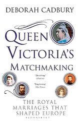 Queen Victoria's Matchmaking: The Royal Marriages that Shaped Europe цена и информация | Исторические книги | 220.lv