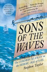 Sons of the Waves: The Common Seaman in the Heroic Age of Sail cena un informācija | Vēstures grāmatas | 220.lv