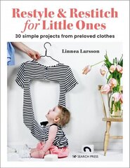 Restyle & Restitch for Little Ones: 30 Simple Projects from Preloved Clothes цена и информация | Книги о моде | 220.lv