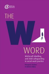 W Word: Witchcraft labelling and child safeguarding in social work practice cena un informācija | Sociālo zinātņu grāmatas | 220.lv