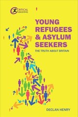 Young Refugees and Asylum Seekers: The Truth about Britain cena un informācija | Sociālo zinātņu grāmatas | 220.lv