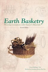 Earth Basketry, 2nd Edition: Weaving Containers with Nature's Materials: Weaving Containers with Natureas Materials 2nd цена и информация | Книги о питании и здоровом образе жизни | 220.lv