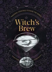 Witch's Brew: Magickal Cocktails to Raise the Spirits cena un informācija | Pavārgrāmatas | 220.lv