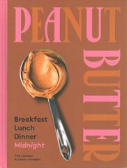 Peanut Butter: Breakfast, Lunch, Dinner, Midnight Hardback цена и информация | Книги рецептов | 220.lv