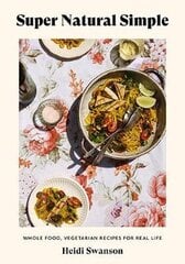 Super Natural Simple: Whole-Food, Vegetarian Recipes for Real Life Paperback цена и информация | Книги рецептов | 220.lv