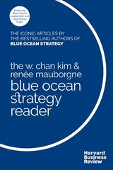 W. Chan Kim and Renee Mauborgne Blue Ocean Strategy Reader: The iconic articles by bestselling authors W. Chan Kim and Renee Mauborgne цена и информация | Книги по экономике | 220.lv