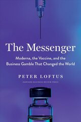 Messenger: Moderna, the Vaccine, and the Business Gamble That Changed the World cena un informācija | Ekonomikas grāmatas | 220.lv