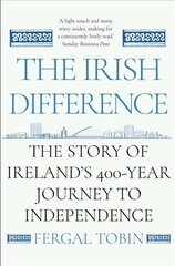 Irish Difference: The Story of Ireland's 400-Year Journey to Independence Main cena un informācija | Vēstures grāmatas | 220.lv