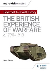 My Revision Notes: Edexcel A-level History: The British Experience of Warfare, c1790-1918 cena un informācija | Vēstures grāmatas | 220.lv