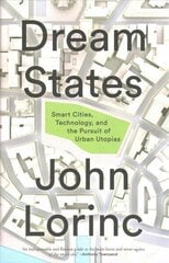 Dream States: Smart Cities and the Pursuit of Utopian Urbanism cena un informācija | Sociālo zinātņu grāmatas | 220.lv