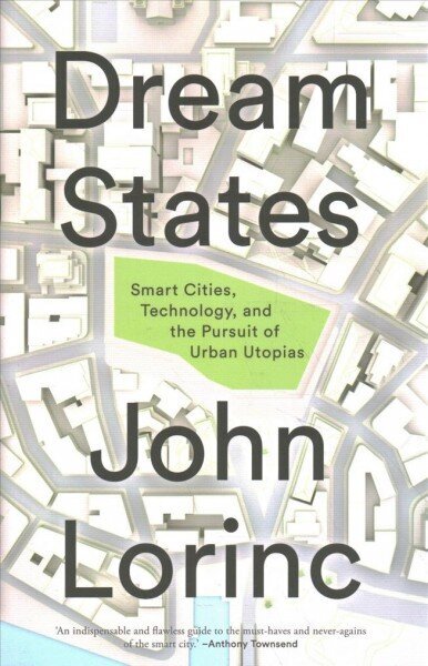 Dream States: Smart Cities and the Pursuit of Utopian Urbanism цена и информация | Sociālo zinātņu grāmatas | 220.lv