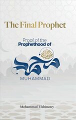 Final Prophet: Proof of the Prophethood of Muhammad cena un informācija | Garīgā literatūra | 220.lv