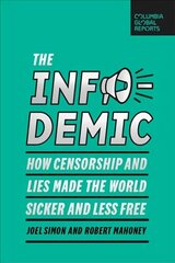 Infodemic: How Censorship and Lies Made the World Sicker and Less Free cena un informācija | Sociālo zinātņu grāmatas | 220.lv