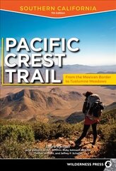 Pacific Crest Trail: Southern California: From the Mexican Border to Tuolumne Meadows 7th Revised ed. цена и информация | Путеводители, путешествия | 220.lv