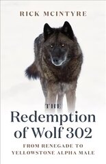 Redemption of Wolf 302: From Renegade to Yellowstone Alpha Male cena un informācija | Sociālo zinātņu grāmatas | 220.lv