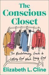 Conscious Closet: The Revolutionary Guide to Looking Good While Doing Good cena un informācija | Pašpalīdzības grāmatas | 220.lv