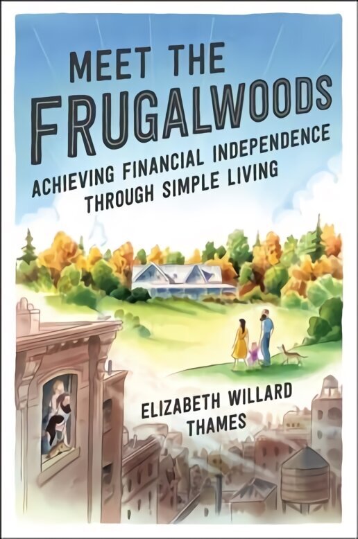 Meet the Frugalwoods: Achieving Financial Independence Through Simple Living цена и информация | Pašpalīdzības grāmatas | 220.lv
