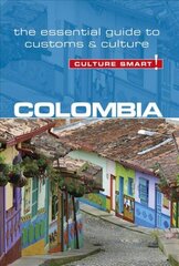 Colombia - Culture Smart!: The Essential Guide to Customs & Culture Revised edition cena un informācija | Ceļojumu apraksti, ceļveži | 220.lv