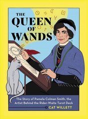 The Queen of Wands: The Story of Pamela Colman Smith, the Artist Behind the Rider-Waite Tarot Deck цена и информация | Самоучители | 220.lv