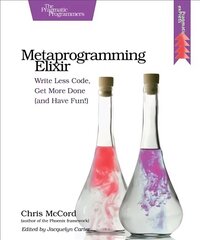 Metaprogramming Elixir: Write Less Code, Get More Done (and Have Fun!) цена и информация | Книги по экономике | 220.lv