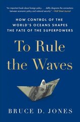 To Rule the Waves: How Control of the World's Oceans Shapes the Fate of the Superpowers cena un informācija | Vēstures grāmatas | 220.lv