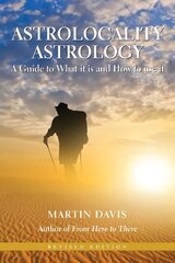 Astrolocality Astrology: A Guide to What it is and How to Use it 2nd Revised edition cena un informācija | Pašpalīdzības grāmatas | 220.lv