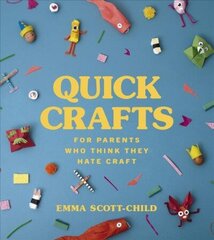 Quick Crafts for Parents Who Think They Hate Craft цена и информация | Книги для подростков  | 220.lv