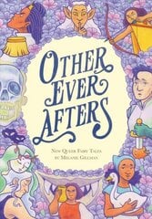 Other Ever Afters: New Queer Fairy Tales цена и информация | Книги для подростков и молодежи | 220.lv