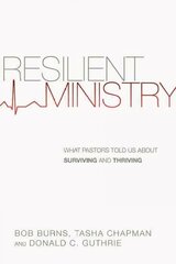 Resilient Ministry - What Pastors Told Us About Surviving and Thriving: What Pastors Told Us About Surviving and Thriving cena un informācija | Garīgā literatūra | 220.lv