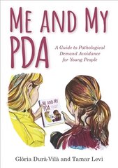 Me and My PDA: A Guide to Pathological Demand Avoidance for Young People cena un informācija | Grāmatas pusaudžiem un jauniešiem | 220.lv