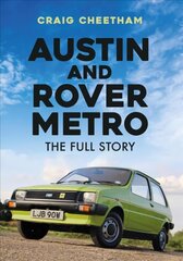 Austin and Rover Metro: The Full Story цена и информация | Энциклопедии, справочники | 220.lv