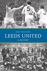 Leeds United: A History цена и информация | Книги о питании и здоровом образе жизни | 220.lv