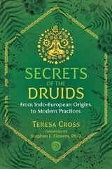 Secrets of the Druids: From Indo-European Origins to Modern Practices 2nd Edition, Revised Edition of The Sacred Cauldron cena un informācija | Garīgā literatūra | 220.lv