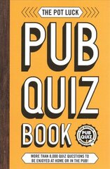 Pot Luck Pub Quiz Book: More than 10,000 quiz questions to be enjoyed at home or in the pub! cena un informācija | Izglītojošas grāmatas | 220.lv